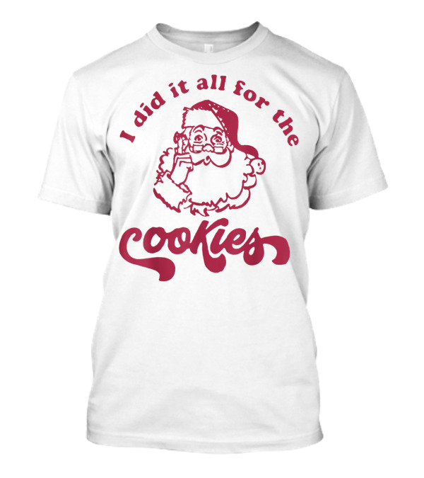 I Did It All For The Cookies Santa Claus Wearing Red Hat T-Shirt