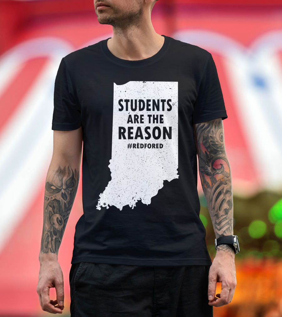 Students Are The Reason #RedForEd Indiana State Background T-Shirt