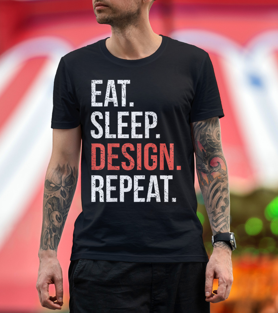 Eat Sleep Design Repeat Funny Er T-Shirt