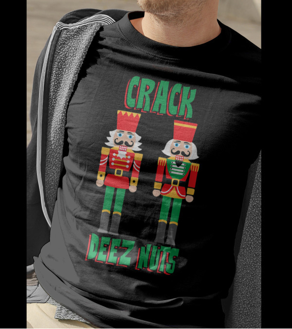 CRACK DEEZ NUTS Funny Christmas Nutcracker T-Shirt