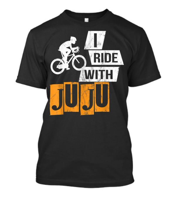 I Ride With Juju Bicycle Cyclist T-Shirt
