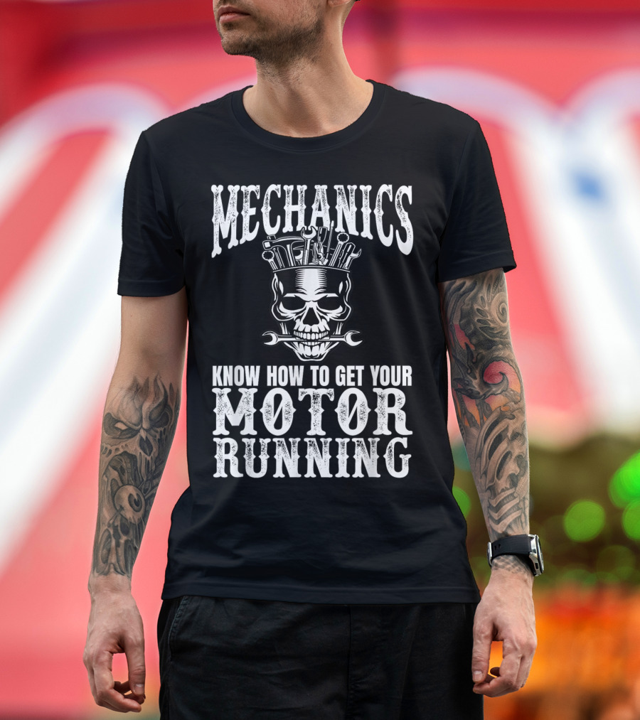 Mechanics Know How to Get Your Motor Running Skull Wrench T-Shirt