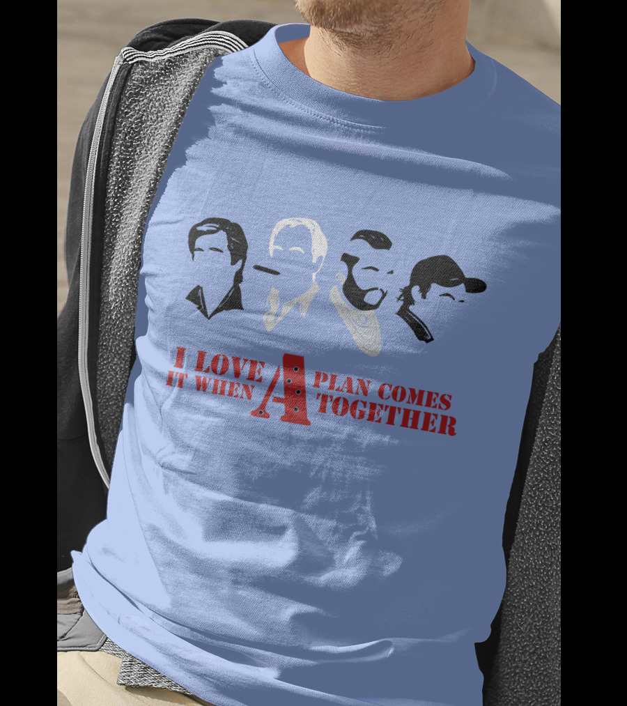 I Love It When A Plan Comes Together TATM T-Shirt