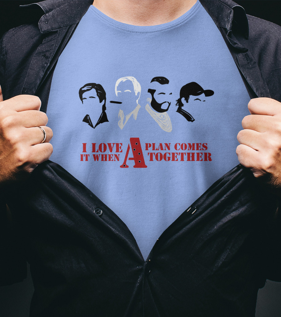 I Love It When A Plan Comes Together TATM T-Shirt