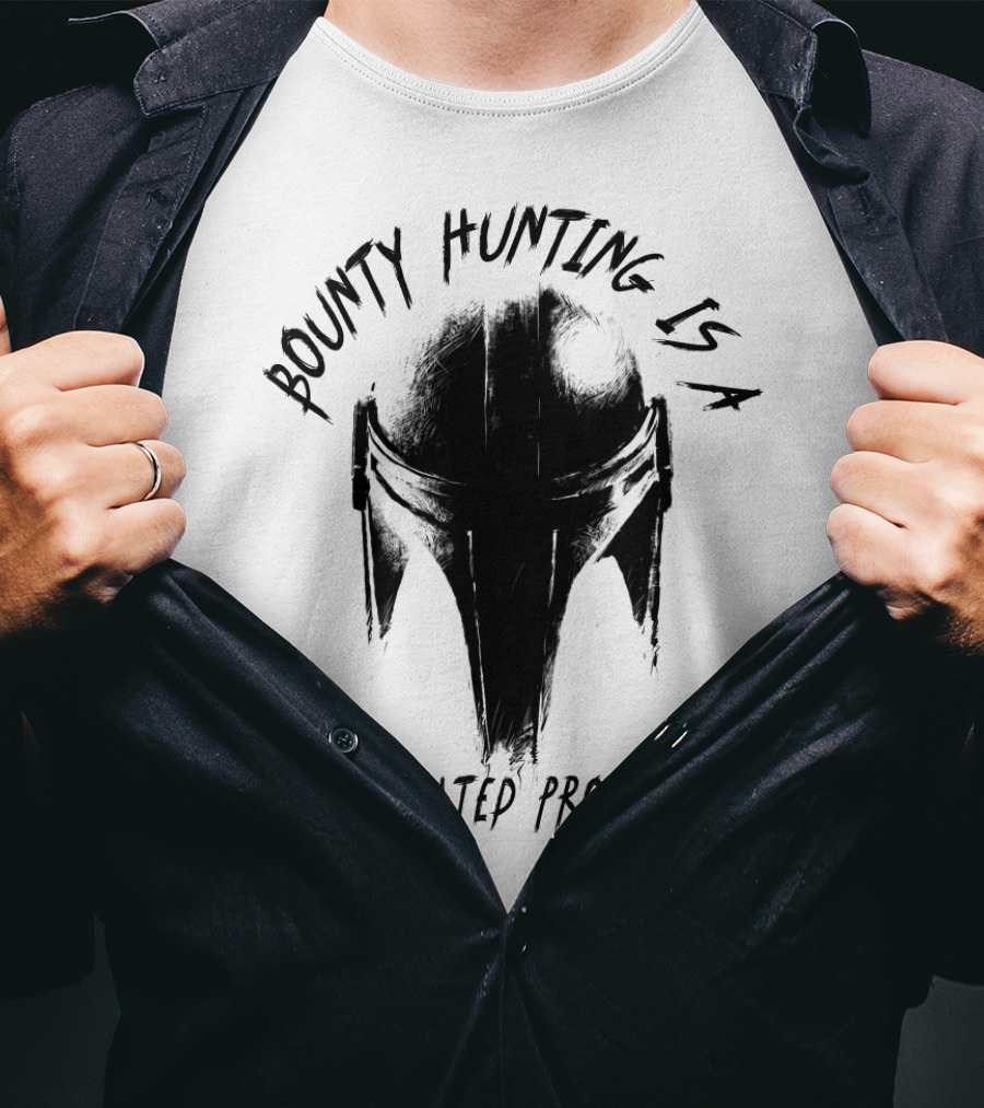 Bounty Hunting Is A Complicated Profession T-Shirt