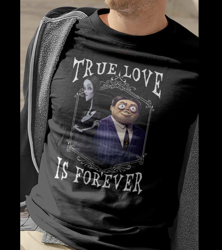 Addams Family Morticia And Gomez True Love Is Forever T-Shirt