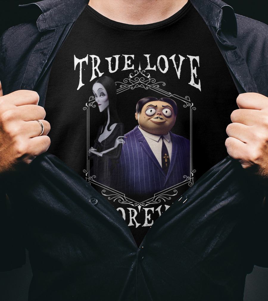 Addams Family Morticia And Gomez True Love Is Forever T-Shirt