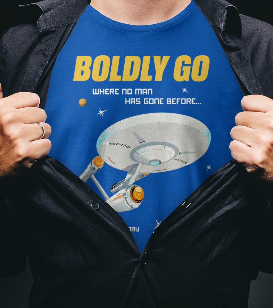 Boldly Go Where No Man Has Gone Before Join Starfleet Today Ncc-1701 T-Shirt