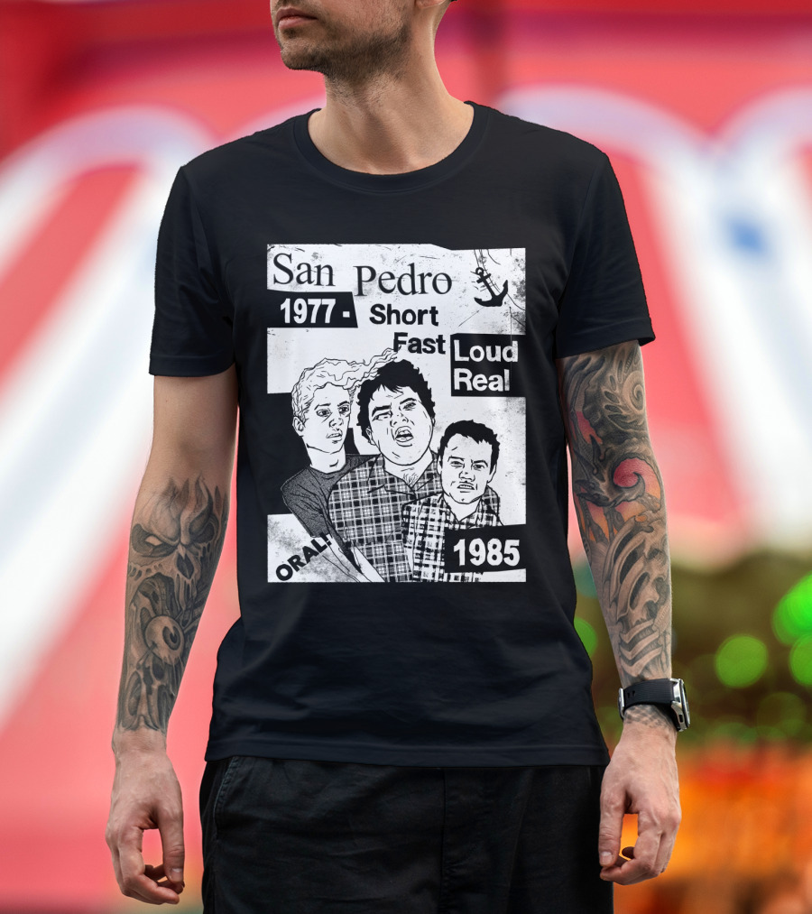 San Pedro 1977 1985 Short Fast Loud Real Oral T-Shirt
