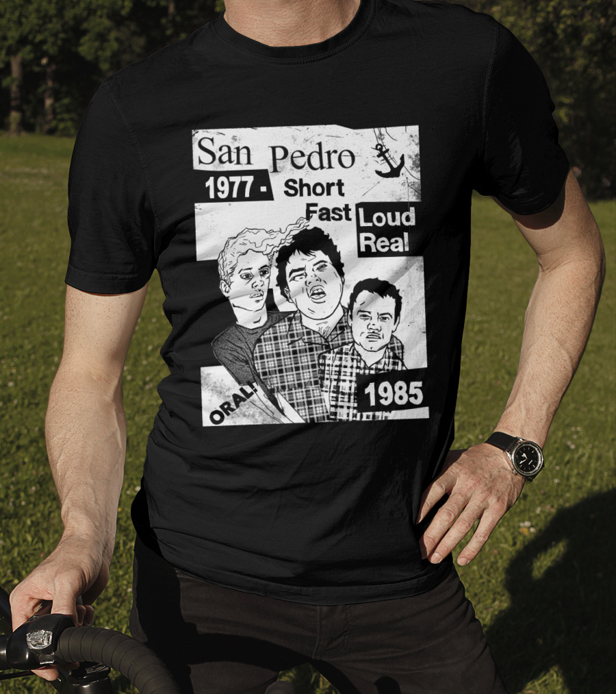 San Pedro 1977 1985 Short Fast Loud Real Oral T-Shirt