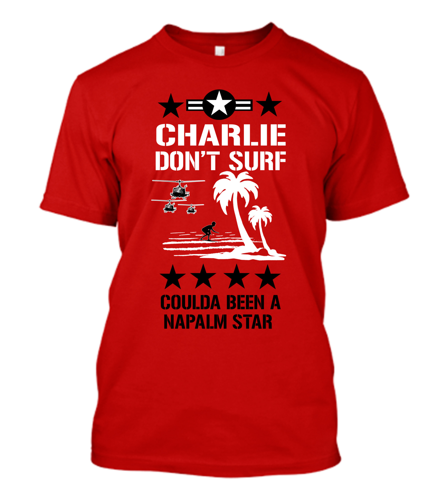 Charlie Don't Surf Coulda Been A Napalm Star T-Shirt