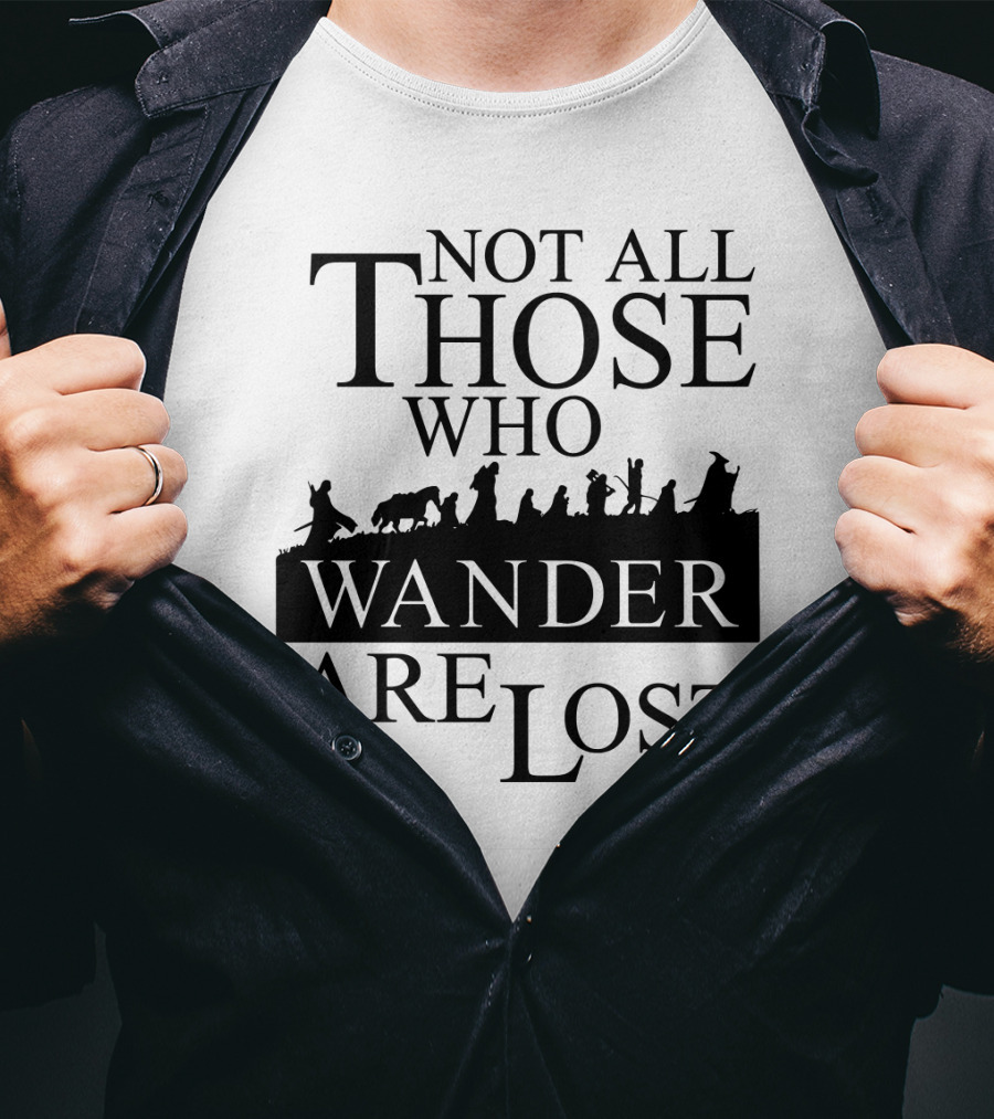 Not All Those Who Wander Are Lost Lord Of The Rings T-Shirt