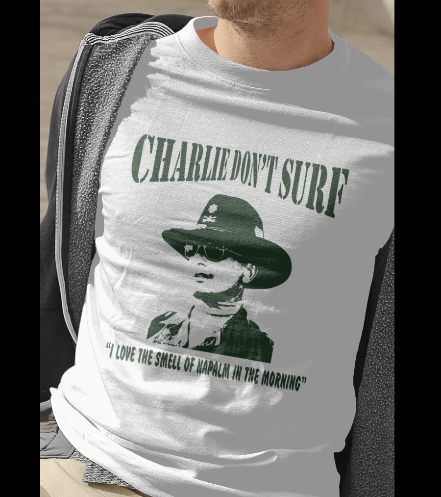 Charlie Don't Surf I Love The Smell Of Napalm In The Morning Apocalypse Now T-Shirt