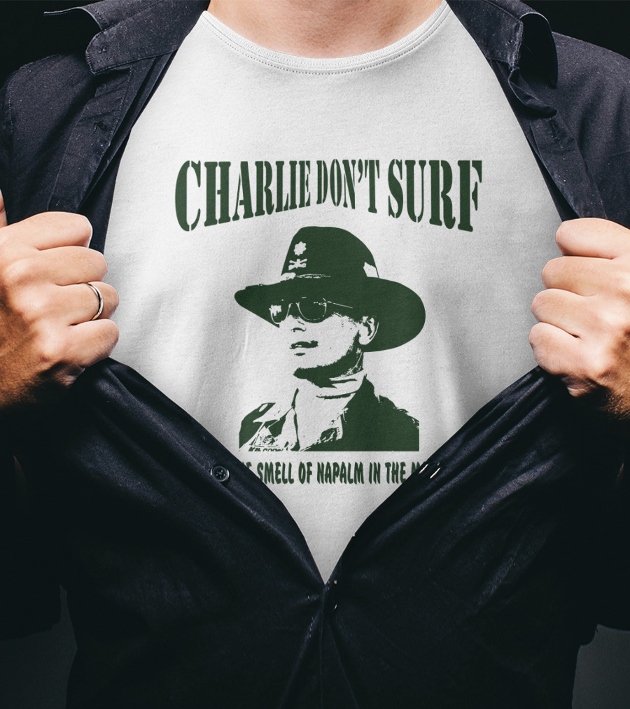 Charlie Don't Surf I Love The Smell Of Napalm In The Morning Apocalypse Now T-Shirt