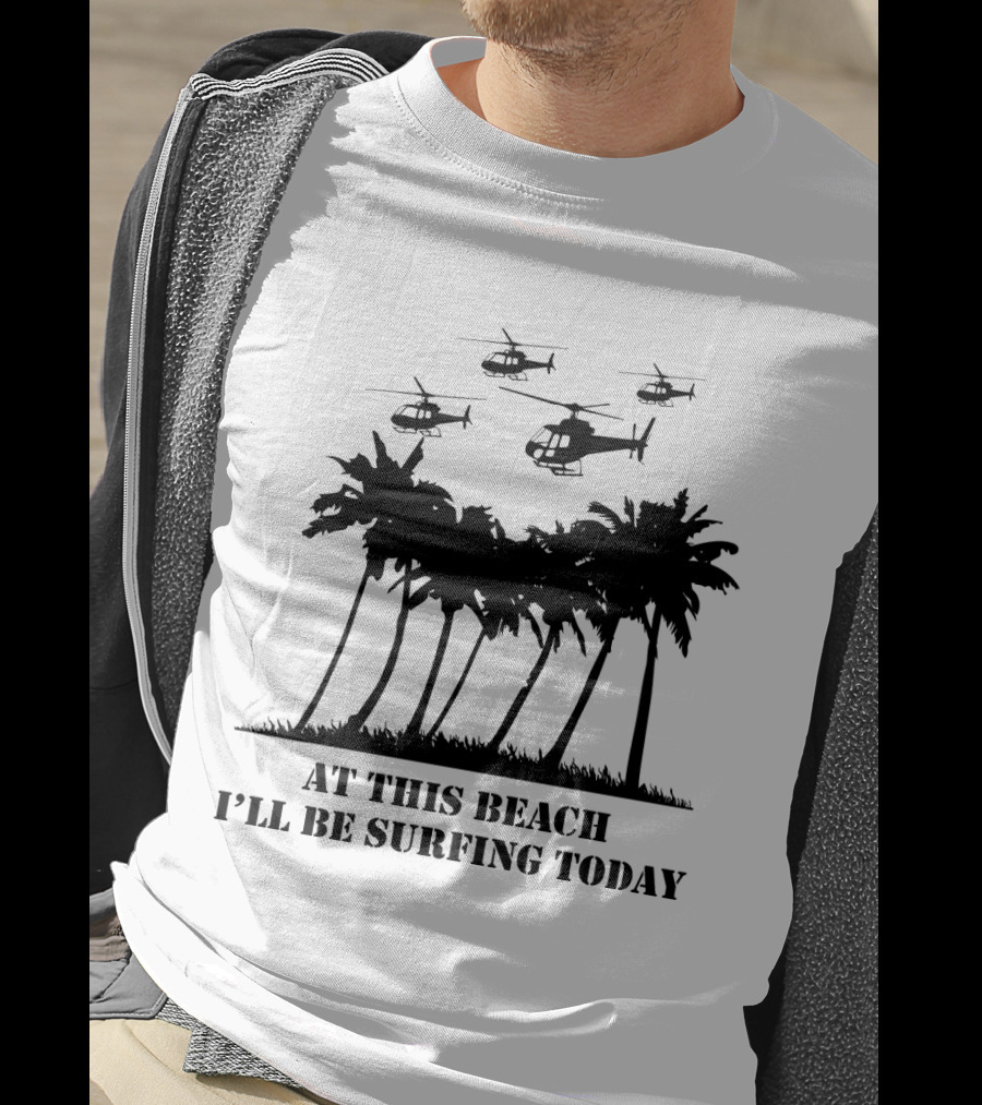 01 Apocalypse Now Charlie Don't Surf Back At This Beach I'll Be Surfing Today T-Shirt