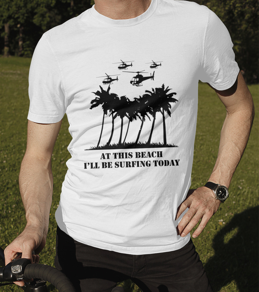 01 Apocalypse Now Charlie Don't Surf Back At This Beach I'll Be Surfing Today T-Shirt