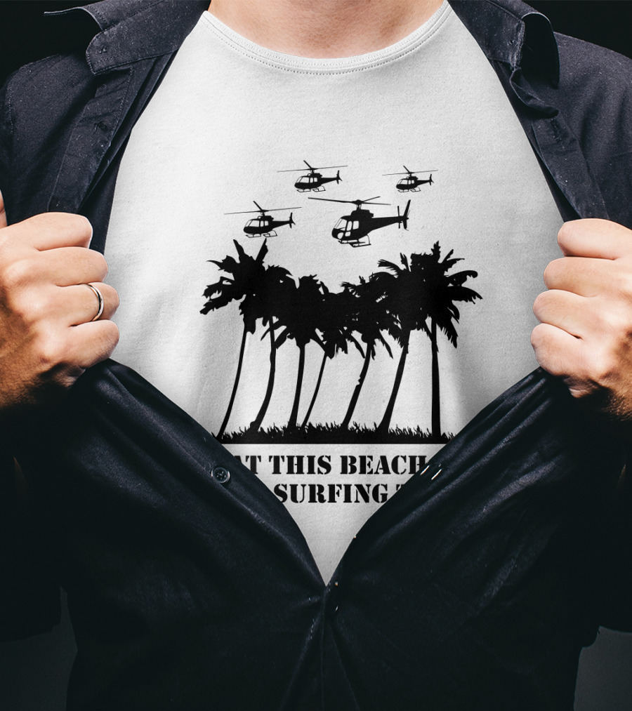 01 Apocalypse Now Charlie Don't Surf Back At This Beach I'll Be Surfing Today T-Shirt