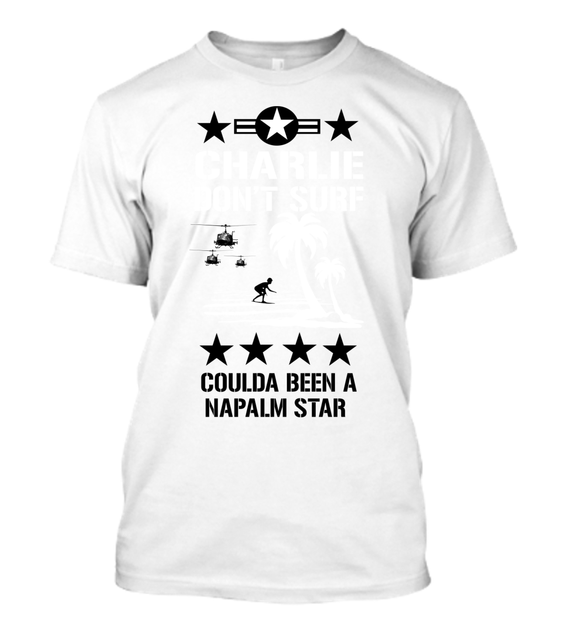 12 Apocalypse Now Military Coulda Been A Napalm Star Helicopters Stars Iconic T-Shirt