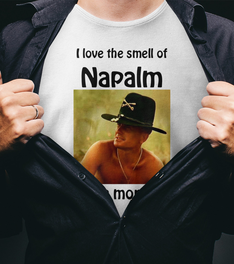 I Love The Smell Of Napalm In The Morning Apocalypse Now T-Shirt