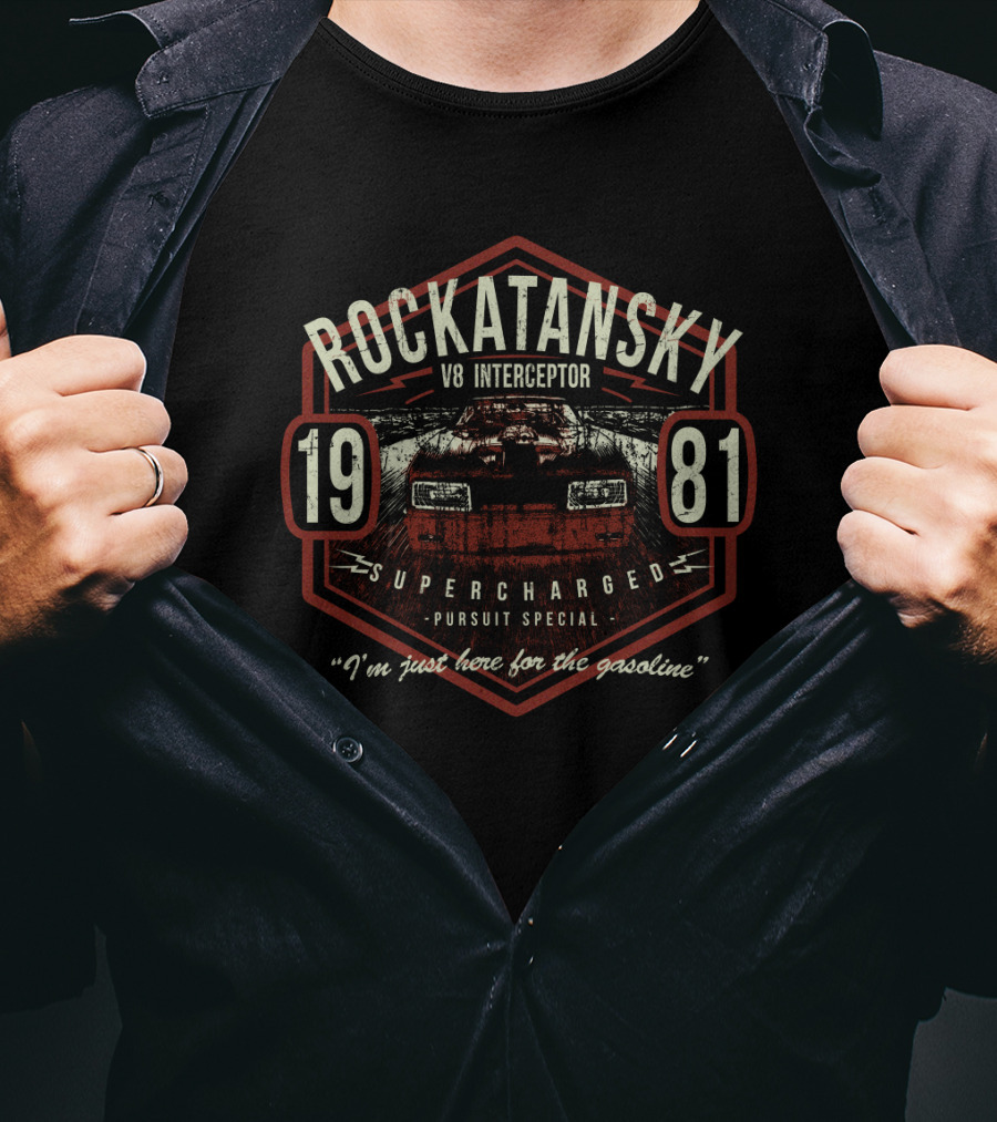 Rockatansky V8 Interceptor Supercharged Pursuit Special 1981 I'm Just Here For The Gasoline T-Shirt