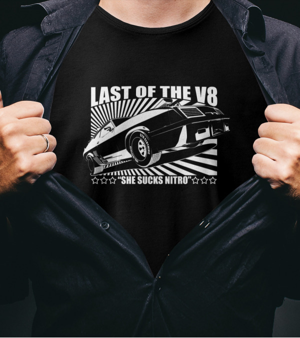 Last Of The V8 She Sucks Nitro Mad Max T-Shirt