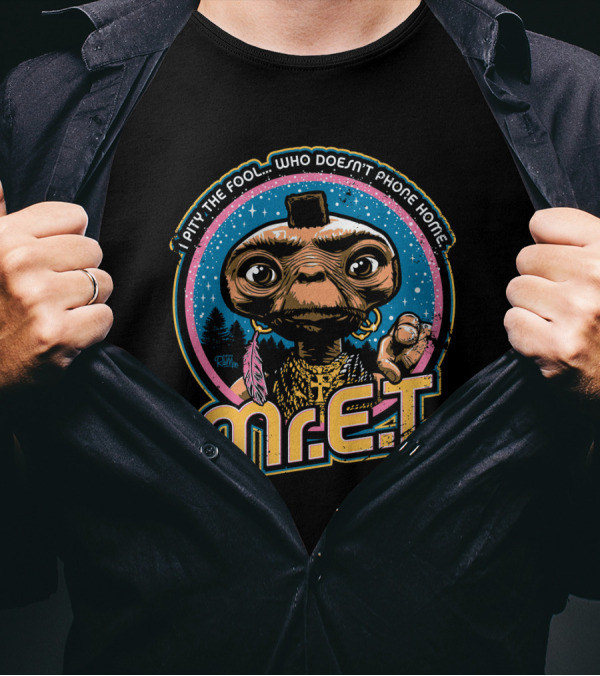 I Pity The Fool Who Doesn't Phone Home Mr. E.T. Retro Mash Up 80s T-Shirt