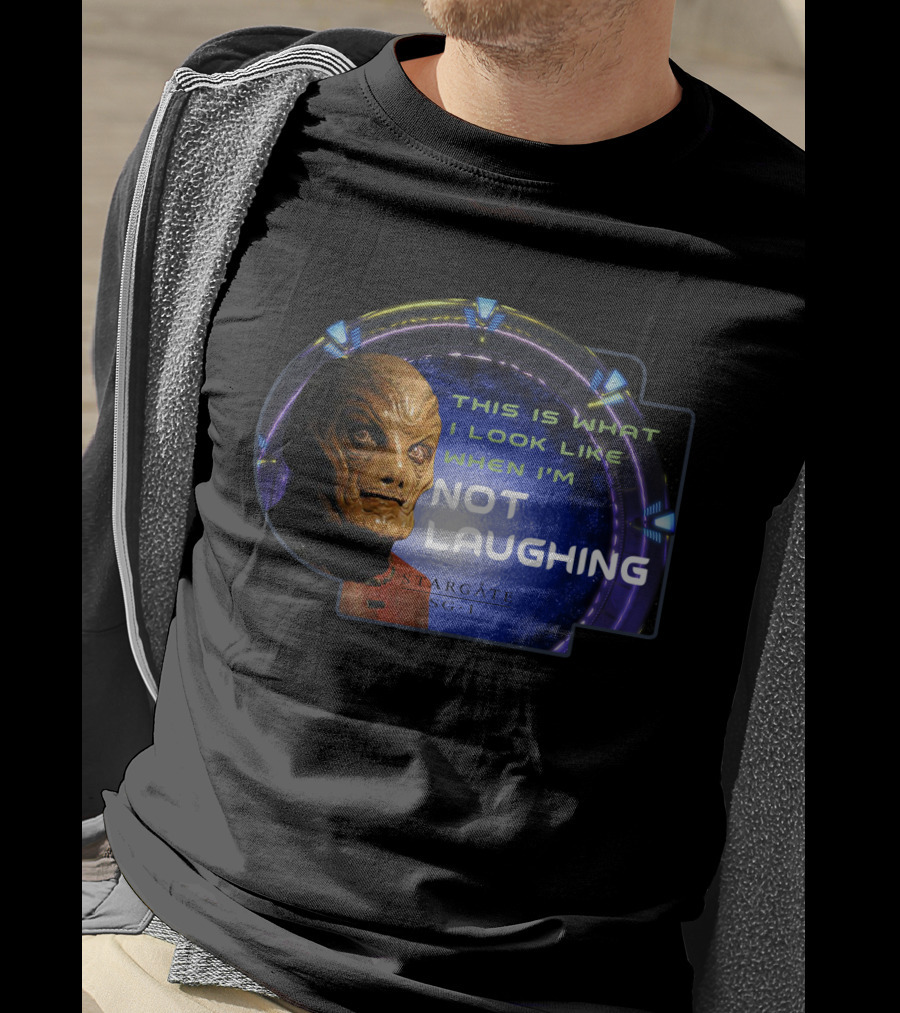 Stargate SG-1 This Is What I Look Like When I'm Not Laughing T-Shirt