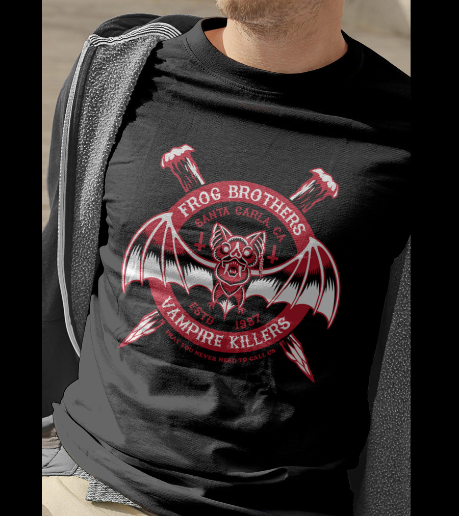 Frog Brothers Vampire Killers Santa Carla Estd 1987 Pray You Never Need To Call Us T-Shirt