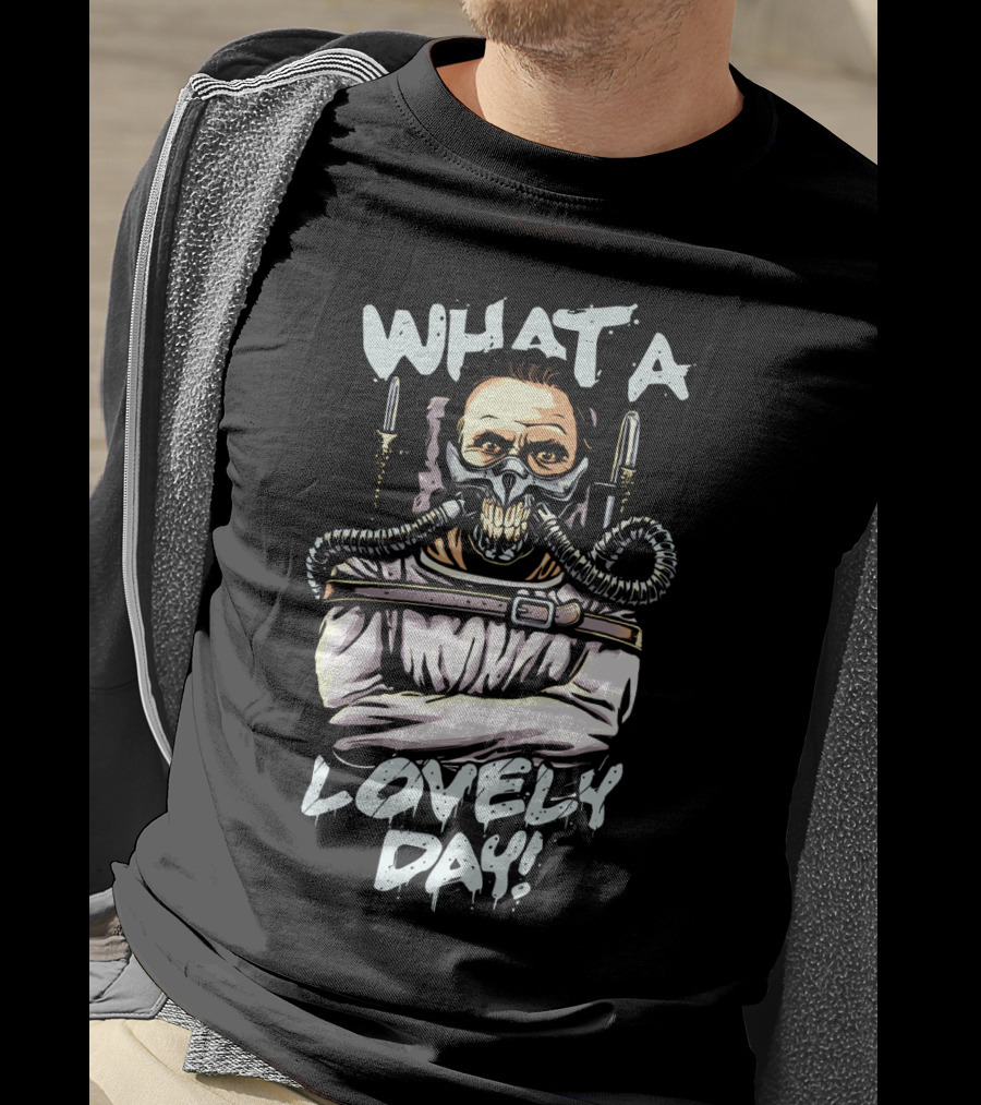 What A Lovely Day Hannibal Joe Silence Of The Lambs Mad Max T-Shirt