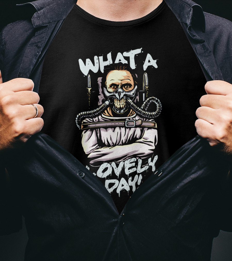 What A Lovely Day Hannibal Joe Silence Of The Lambs Mad Max T-Shirt