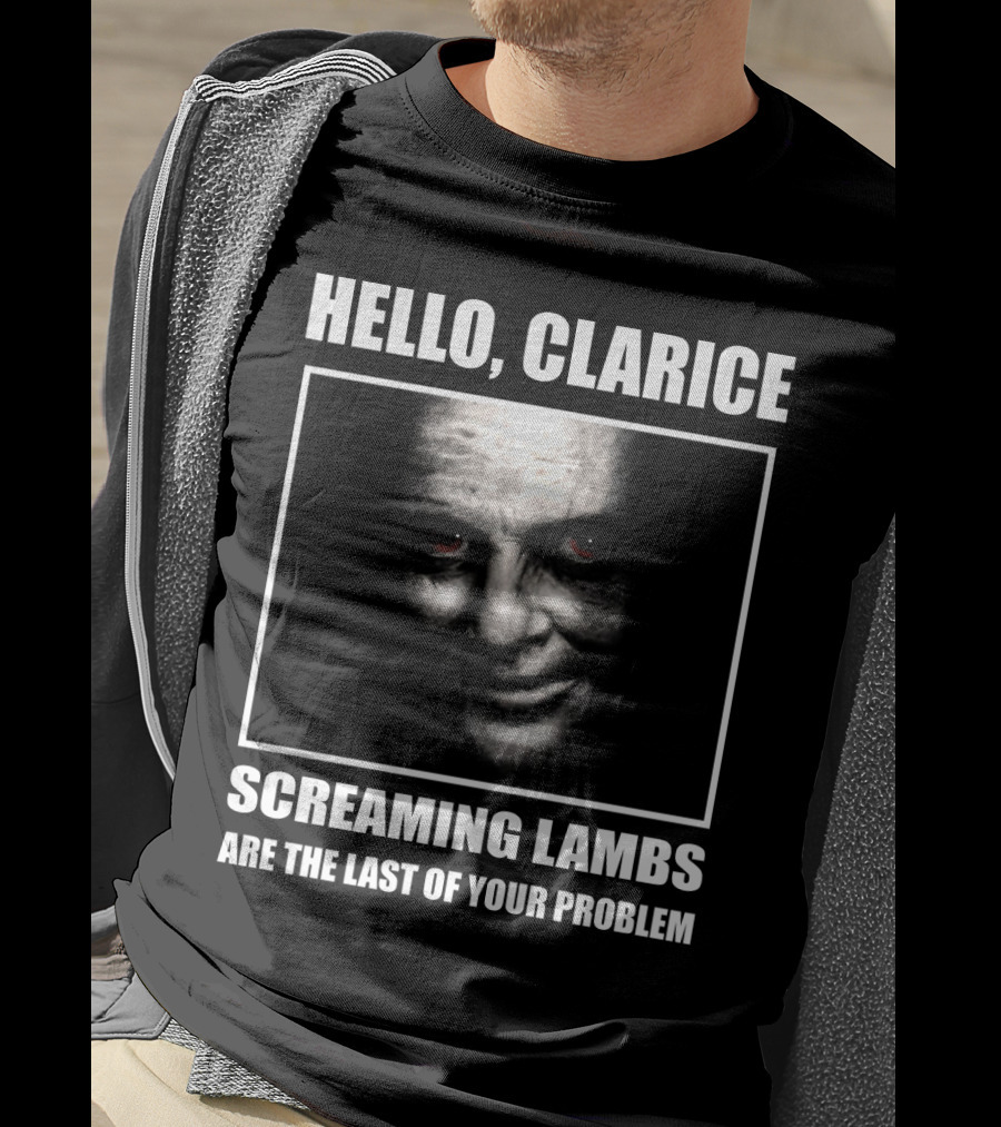 Hello Clarice Screaming Lambs Are The Last Of Your Problem T-Shirt