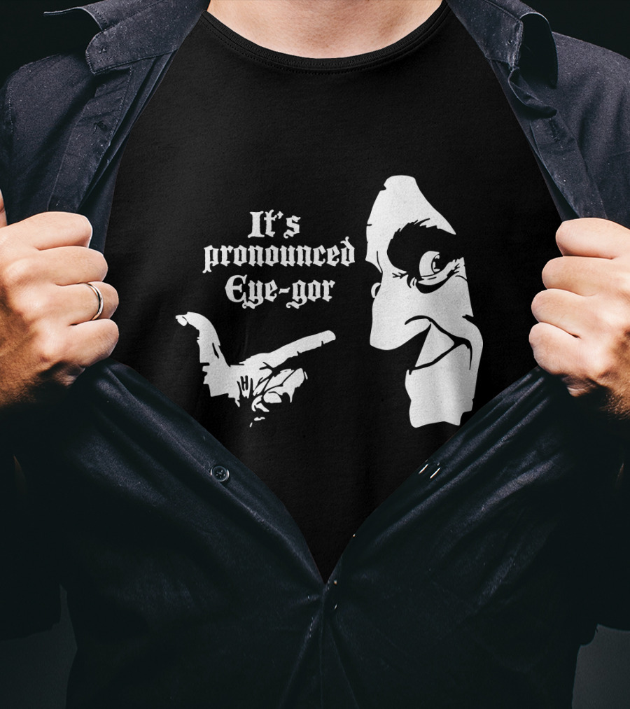 Young Frankenstein It's Pronounced Eye-Gor Black And White Face And Hand T-Shirt
