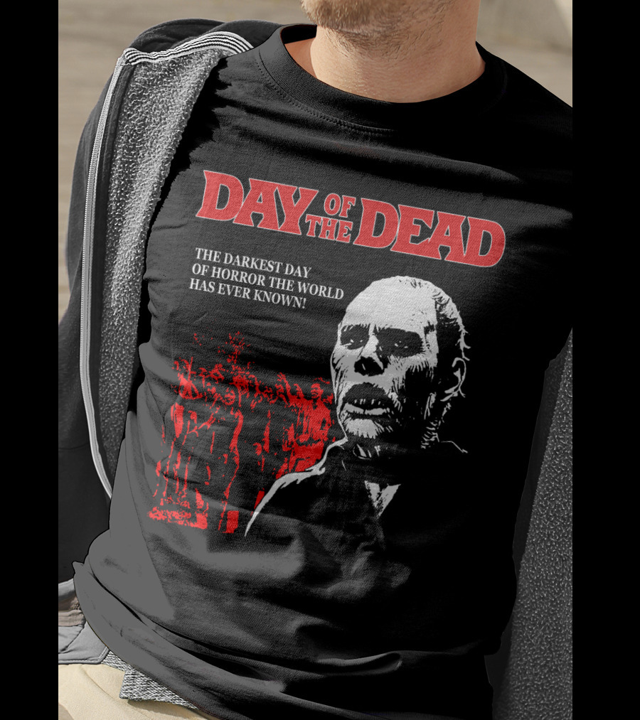 Day Of The Dead The Darkest Day Of Horror The World Has Ever Known T-Shirt