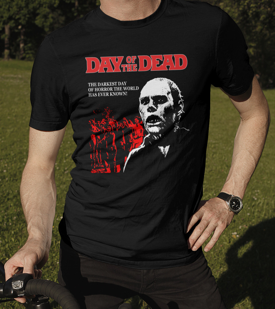 Day Of The Dead The Darkest Day Of Horror The World Has Ever Known T-Shirt