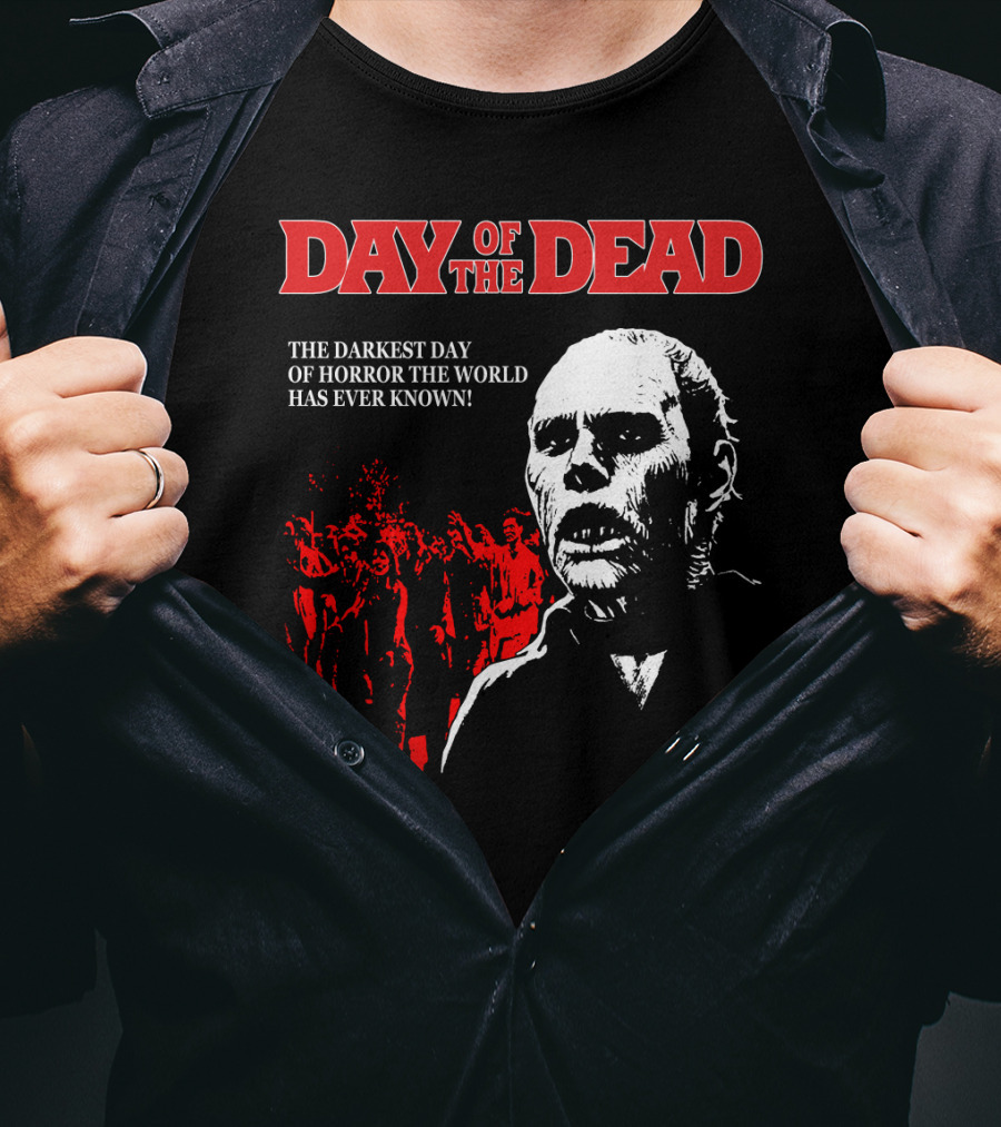 Day Of The Dead The Darkest Day Of Horror The World Has Ever Known T-Shirt