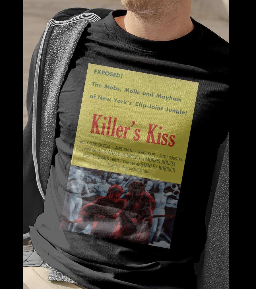 Exposed The Mobs, Molls And Mayhem Of New York's Clip-Joint Jungle Killer's Kiss Directed By Stanley Kubrick T-Shirt