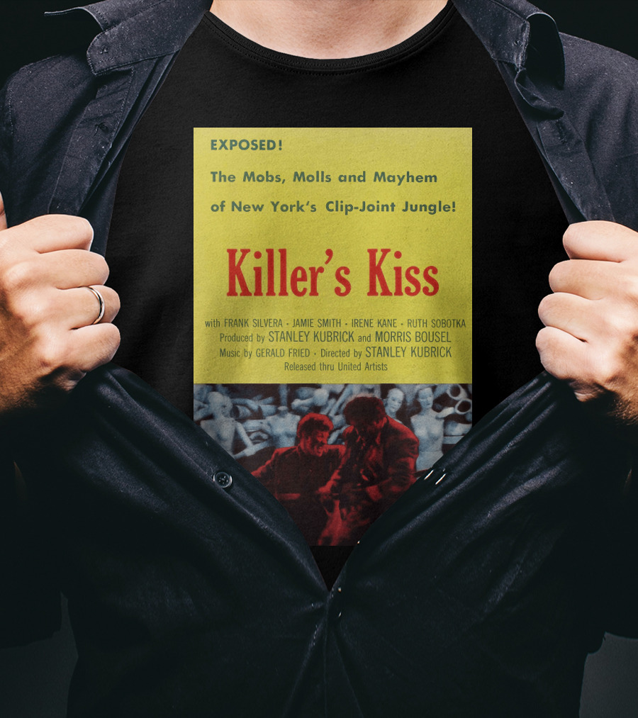 Exposed The Mobs, Molls And Mayhem Of New York's Clip-Joint Jungle Killer's Kiss Directed By Stanley Kubrick T-Shirt