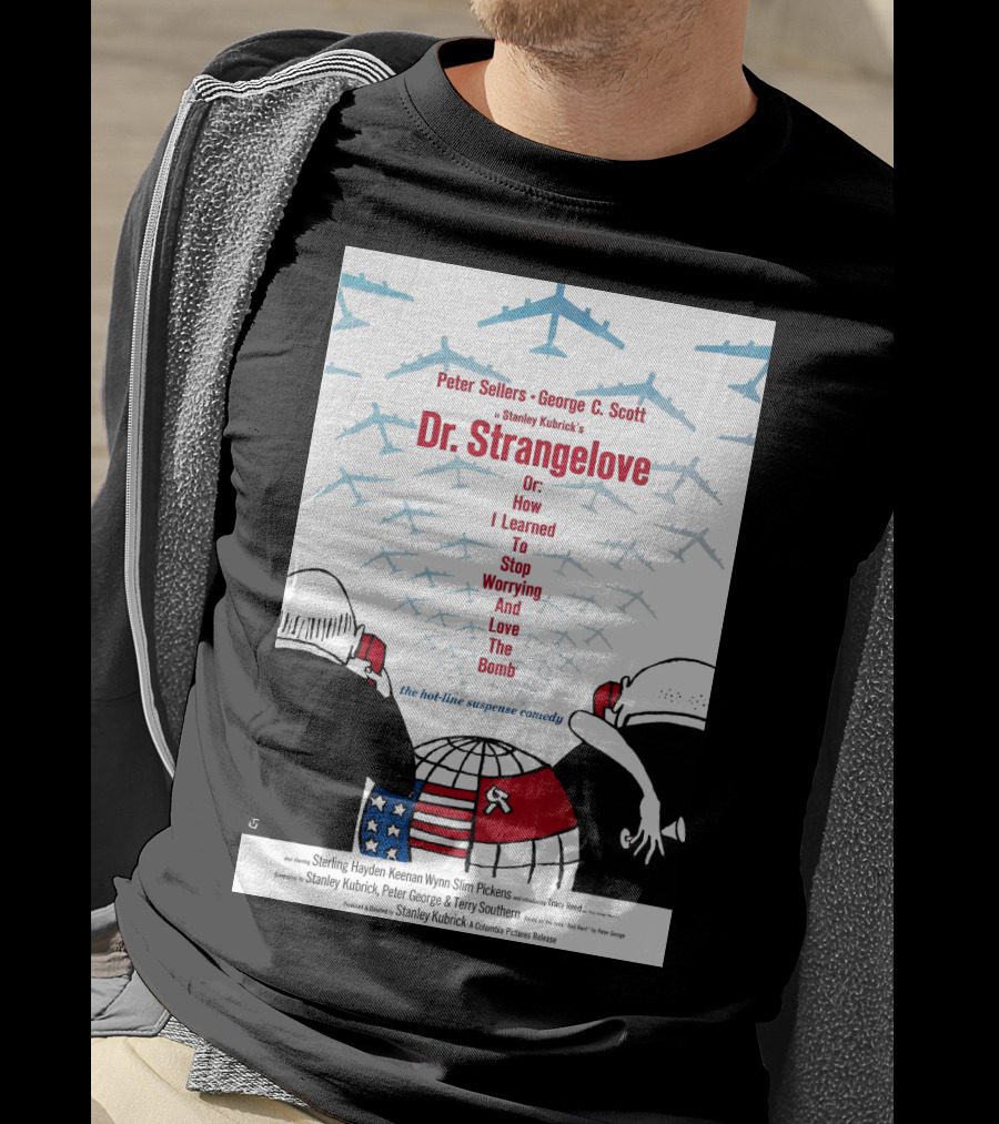 Peter Sellers George C. Scott Stanley Kubrick's Dr. Strangelove Or: How I Learned To Stop Worrying And Love The Bomb The Hot-Line Suspense Comedy T-Shirt