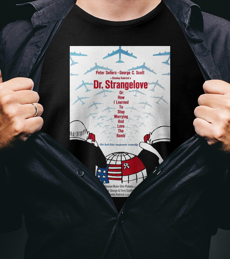 Peter Sellers George C. Scott Stanley Kubrick's Dr. Strangelove Or: How I Learned To Stop Worrying And Love The Bomb The Hot-Line Suspense Comedy T-Shirt
