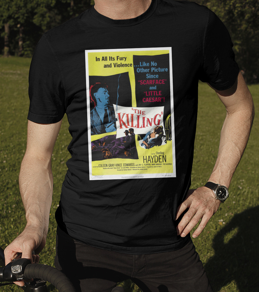 In All Its Fury And Violence The Killing 1956 Like No Other Picture Since Scarface And Little Caesar T-Shirt