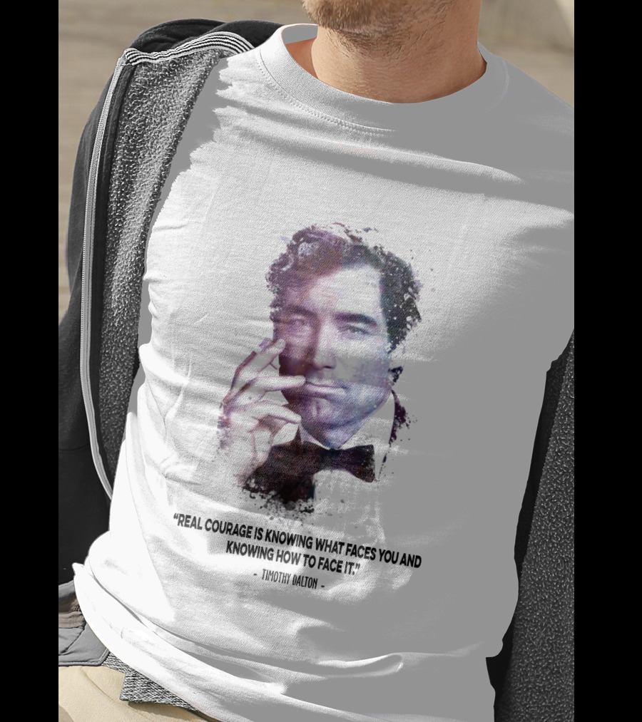James Bond Real Courage Quote Timothy Dalton T-Shirt