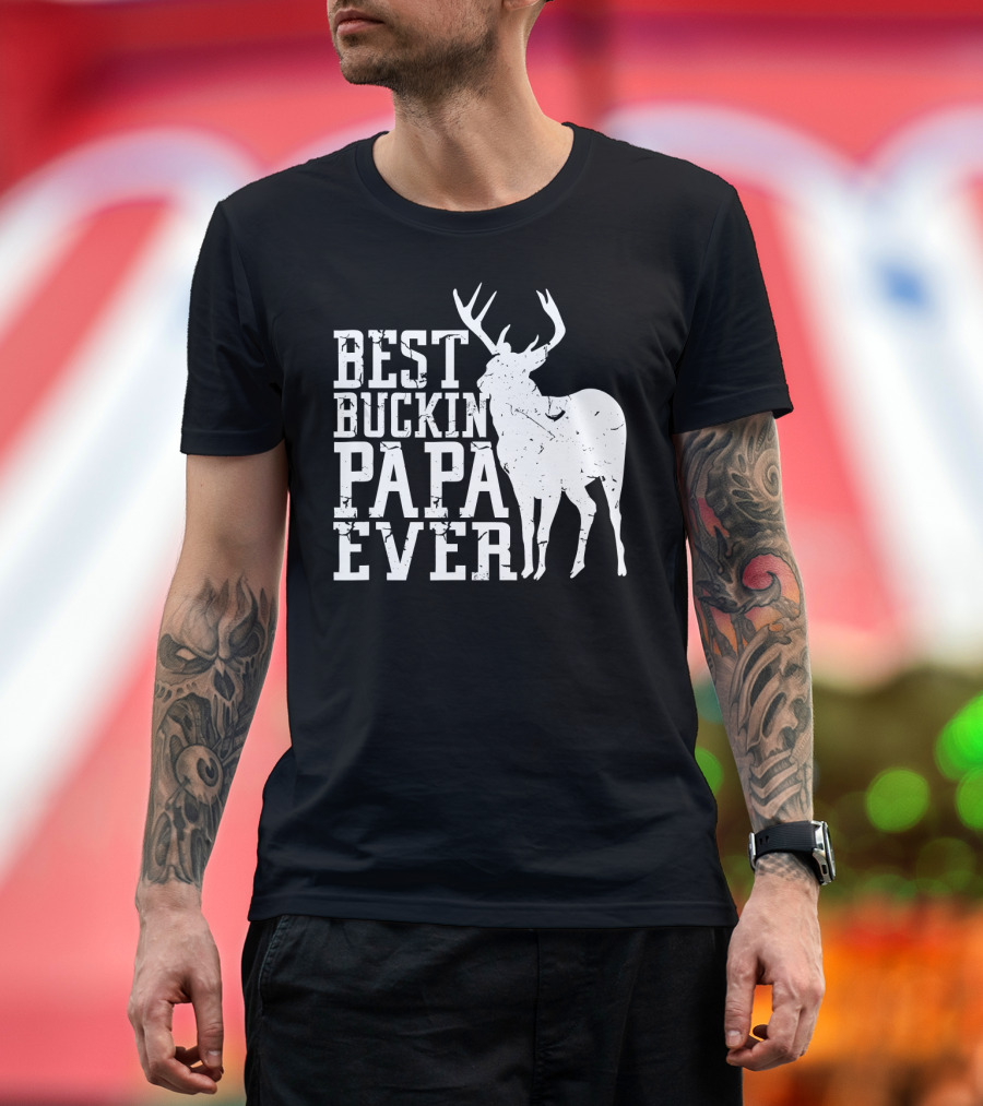Best Buckin Papa Ever Deer Hunting Mens Dad Papa Hunter T-Shirt