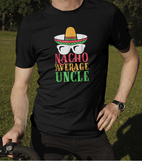 Funny Uncle Nacho Average Uncle Sombrero Glasses T-Shirt