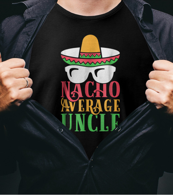 Funny Uncle Nacho Average Uncle Sombrero Glasses T-Shirt
