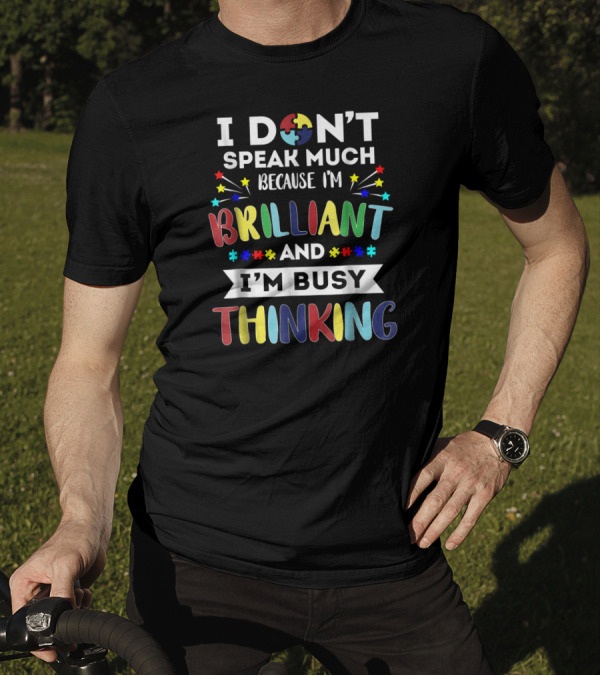 I Don't Speak Much Because I'm Brilliant And I'm Busy Thinking Puzzle Piece Stars T-Shirt