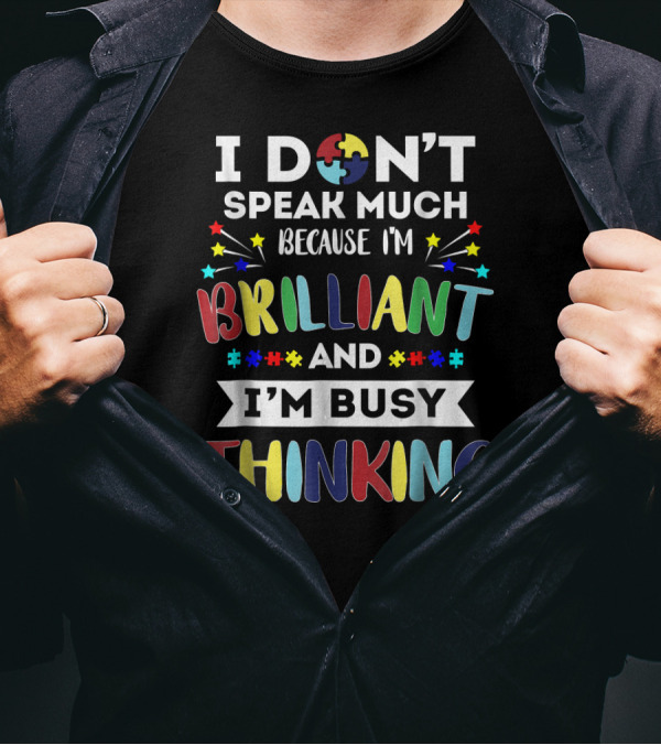 I Don't Speak Much Because I'm Brilliant And I'm Busy Thinking Puzzle Piece Stars T-Shirt