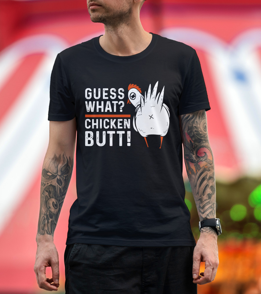 Guess What Chicken Butt Black and White Humorous T-Shirt