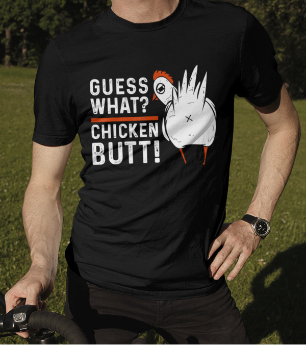 Guess What Chicken Butt Black And White Humorous T-Shirt