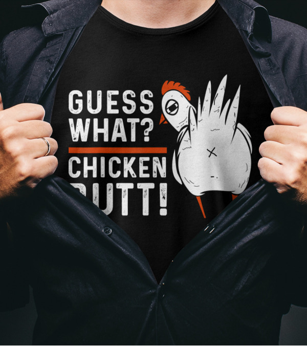 Guess What Chicken Butt Black And White Humorous T-Shirt