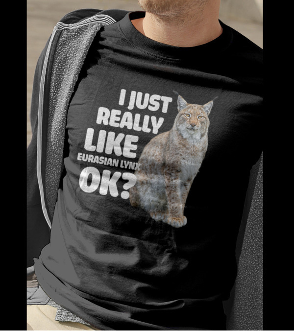 I Just Really Like Eurasian Lynx OK? T-Shirt